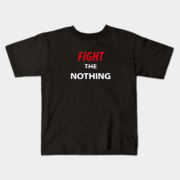 Fight The Nothing Kids T-Shirt by Souna's Store
